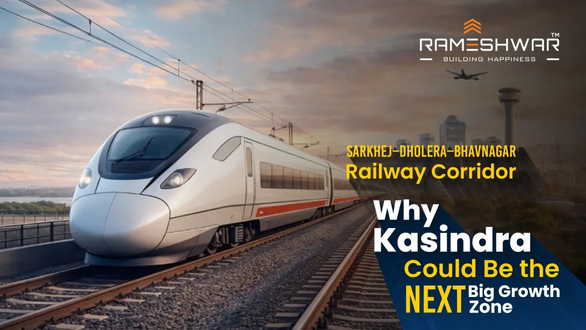 Sarkhej Dholera Bhavnagar Railway Corridor: Why Kasindra Could Be the Next Big Growth Zone